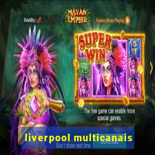 liverpool multicanais